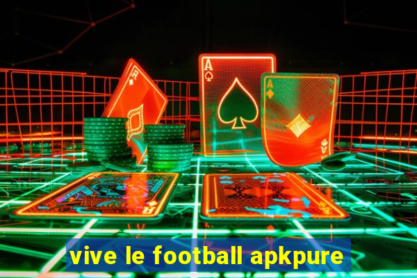 vive le football apkpure